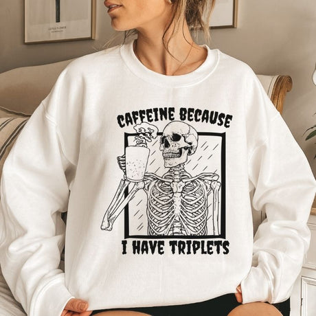 Caffeine Because I Have Triplets Sweatshirt - Cozy Bee Studio