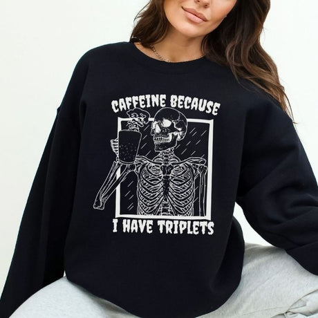 Caffeine Because I Have Triplets Sweatshirt - Cozy Bee Studio