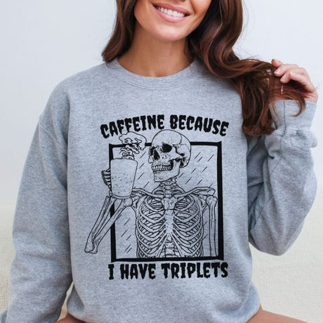 Caffeine Because I Have Triplets Sweatshirt - Cozy Bee Studio