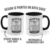 Live Life To The Maxilliary 11oz Coffee Mug - Cozy Bee Studio