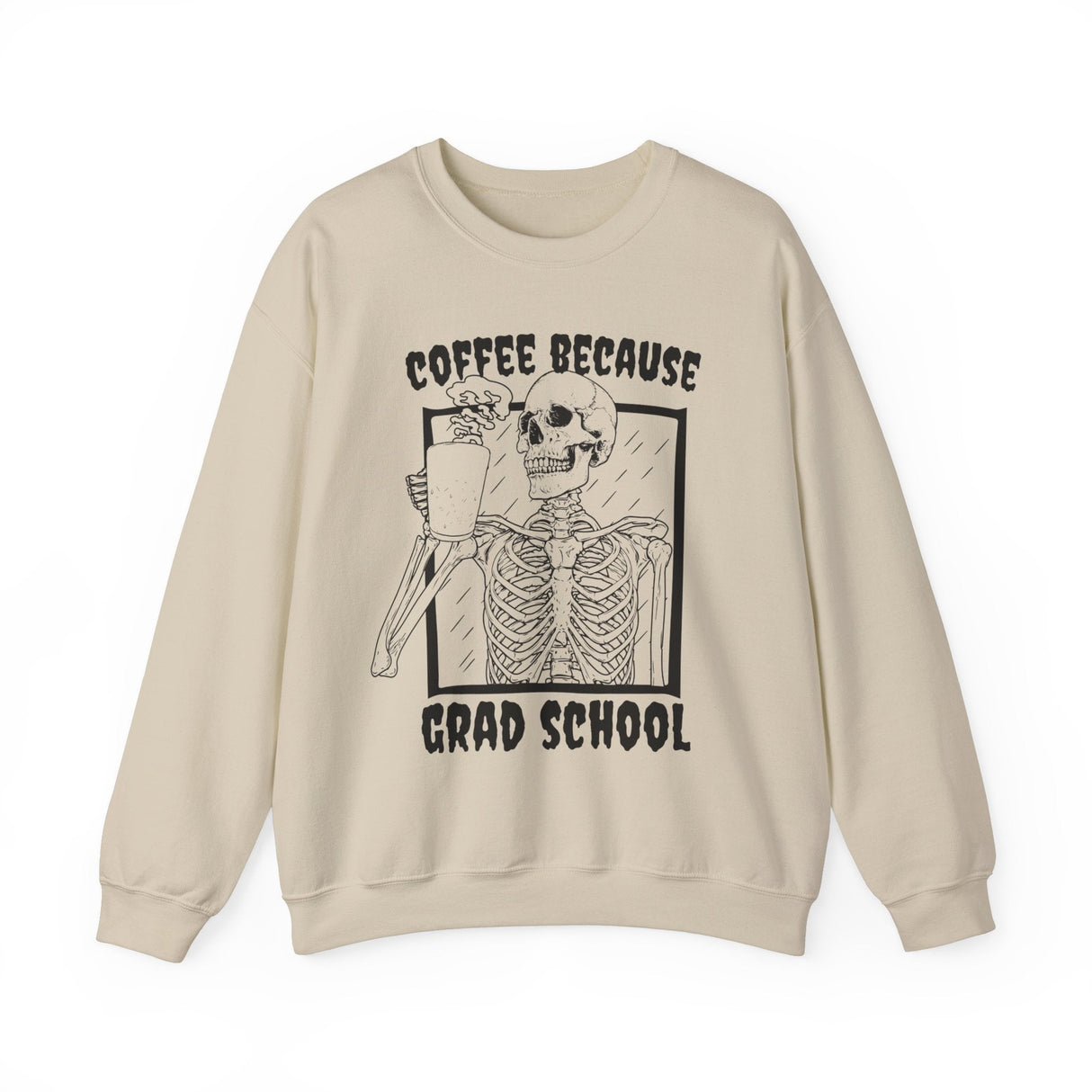 Coffee Because Grad School Sweatshirt - Cozy Bee Studio